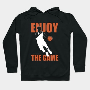 Enjoy The Game | Basketball Quote Hoodie